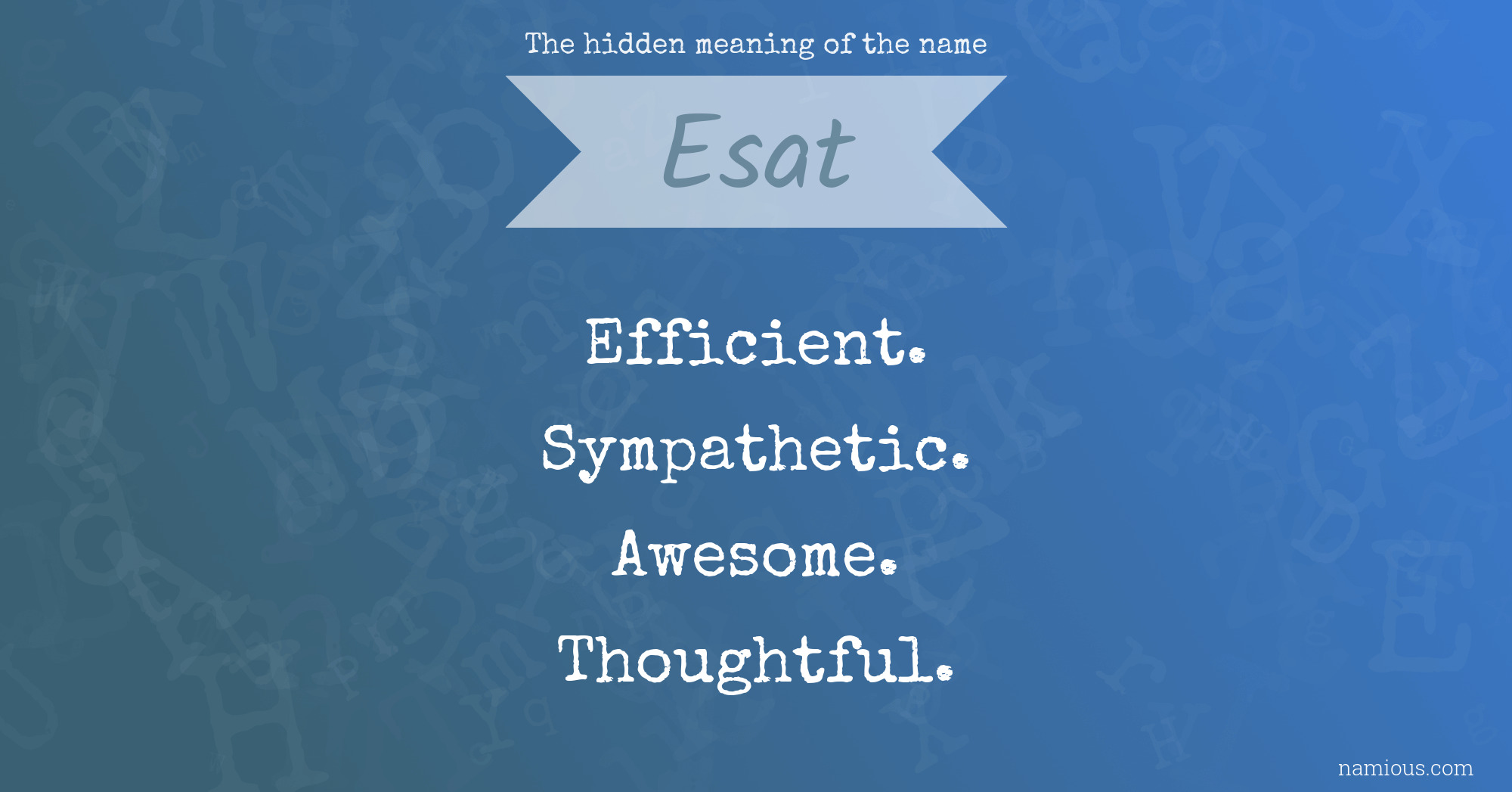 The hidden meaning of the name Esat