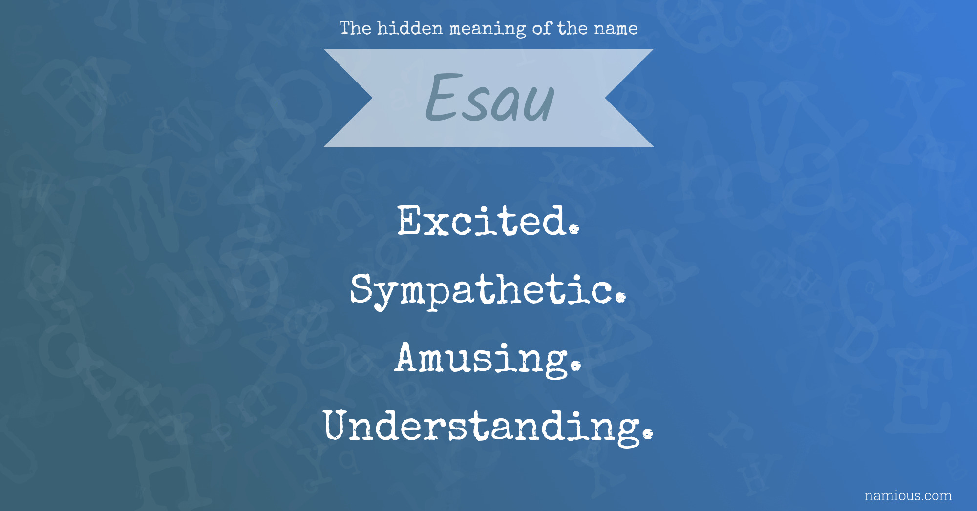 The hidden meaning of the name Esau