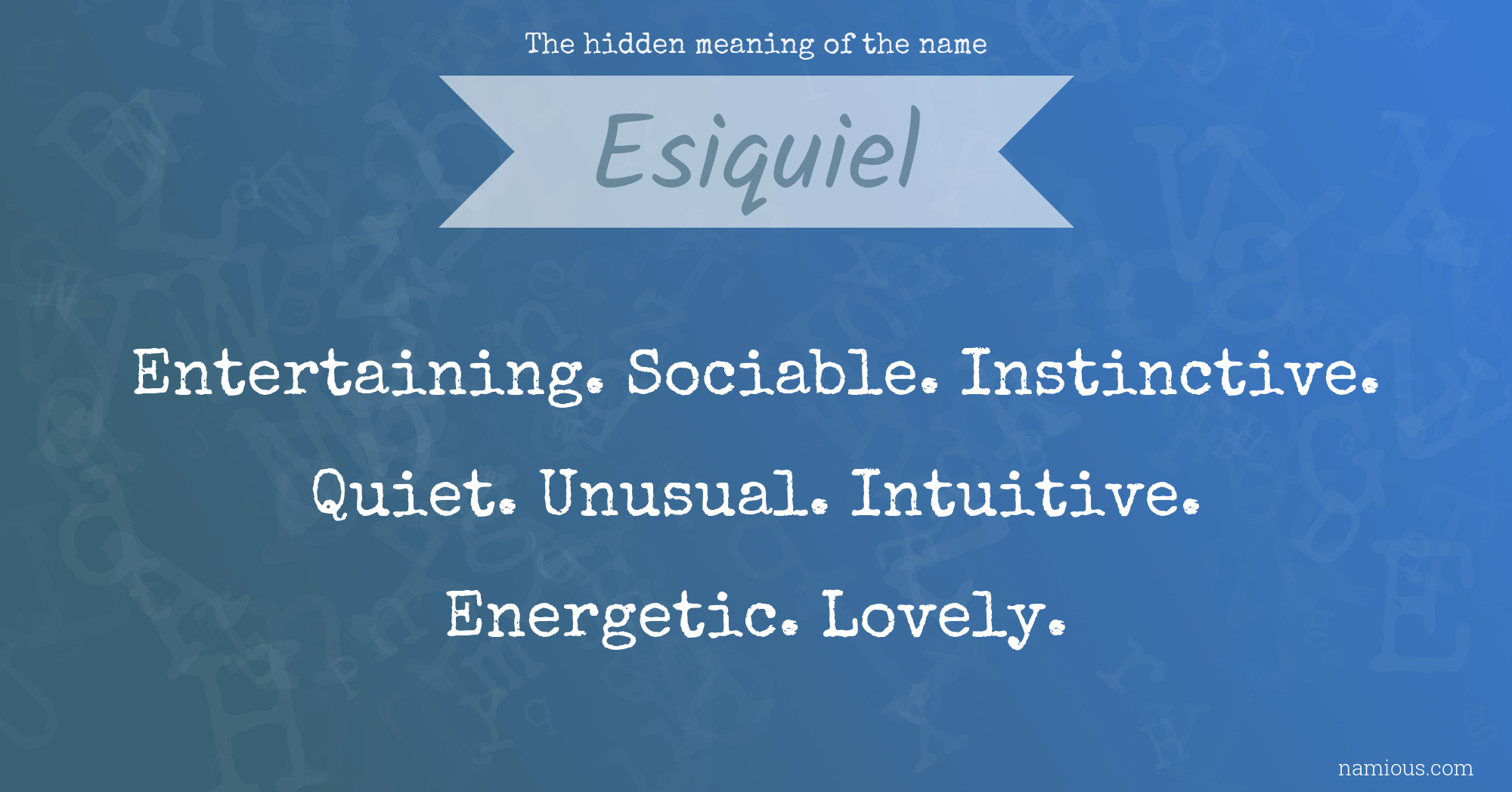 The hidden meaning of the name Esiquiel