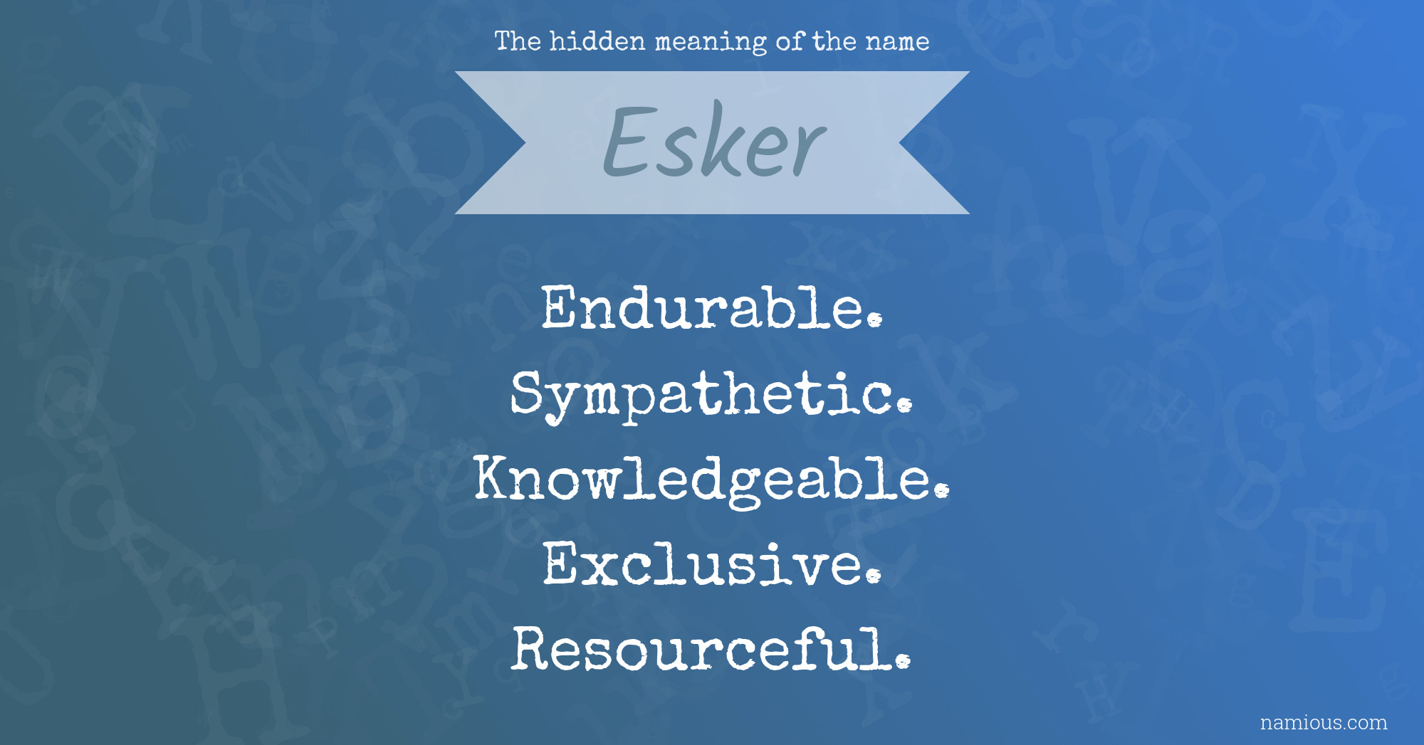 The hidden meaning of the name Esker