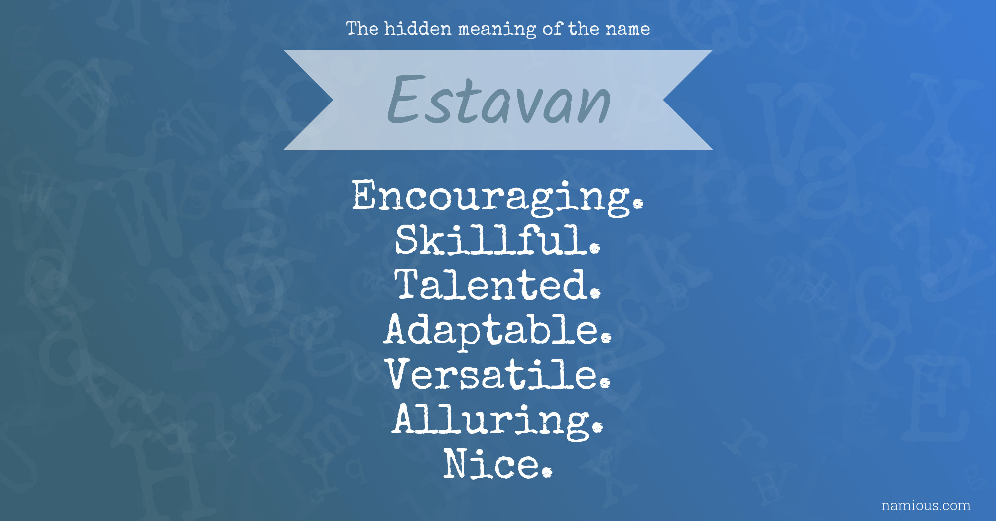 The hidden meaning of the name Estavan