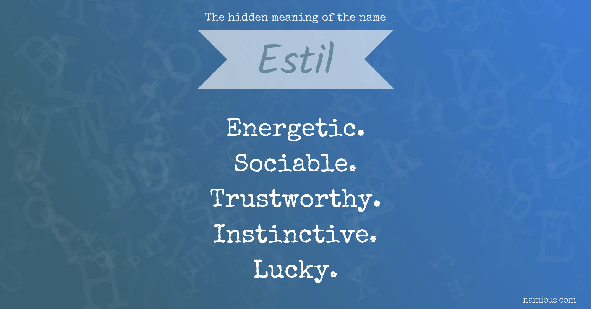 The hidden meaning of the name Estil