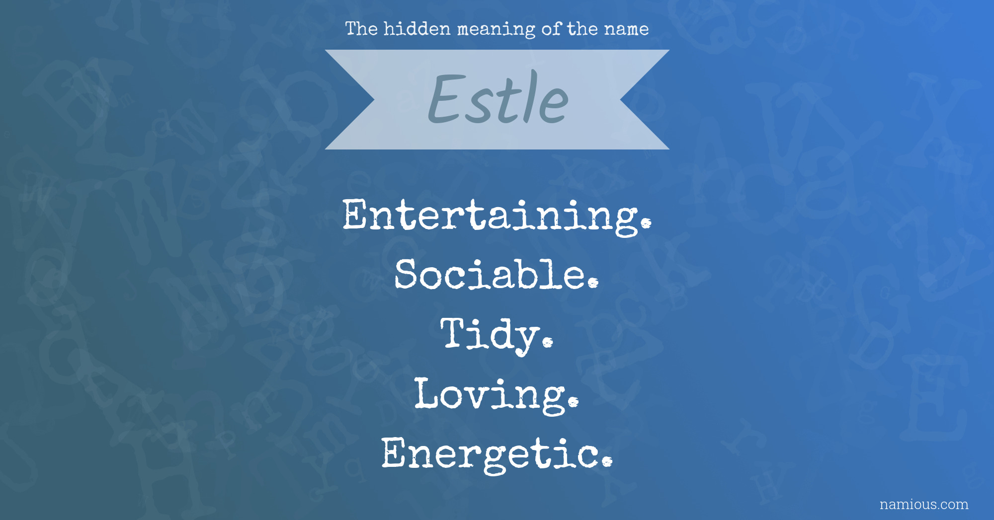 The hidden meaning of the name Estle