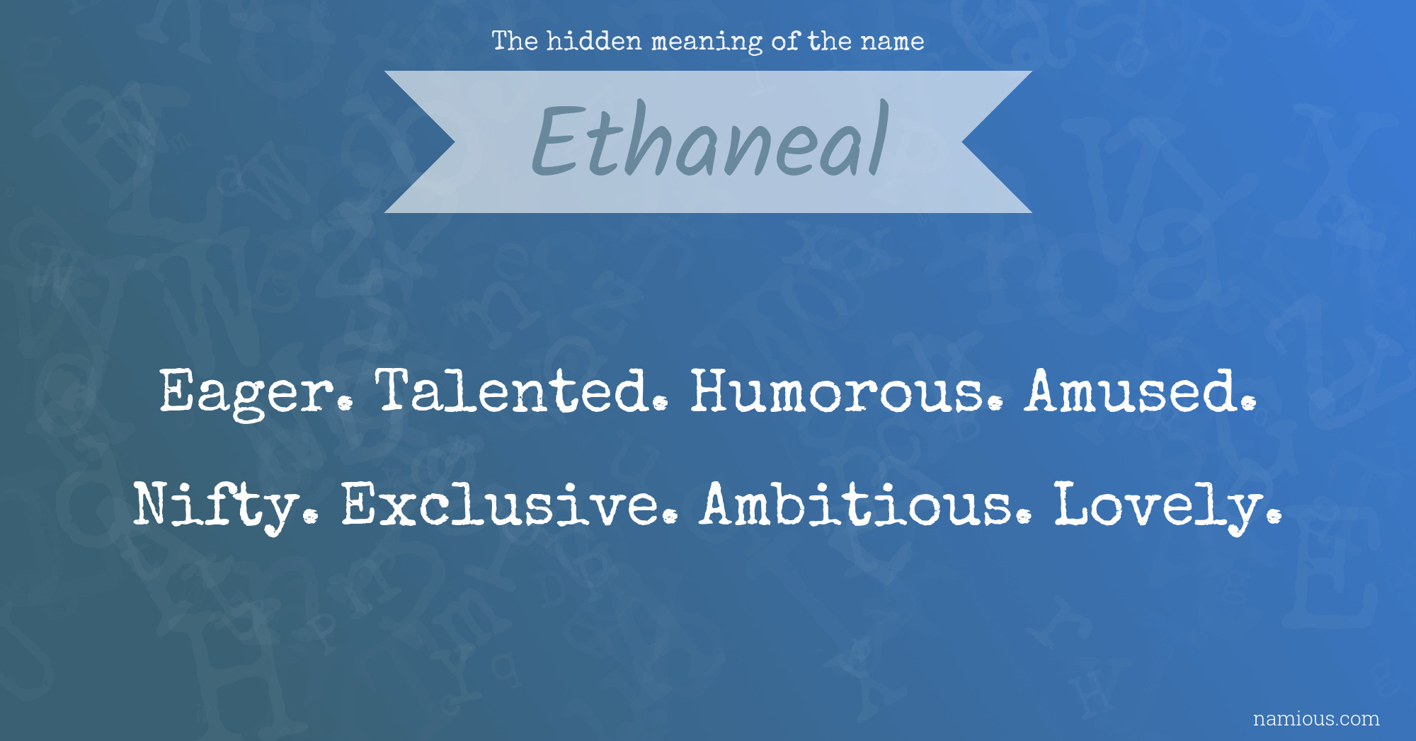 The hidden meaning of the name Ethaneal