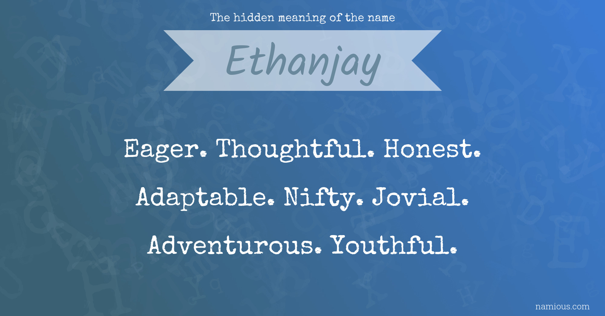 The hidden meaning of the name Ethanjay