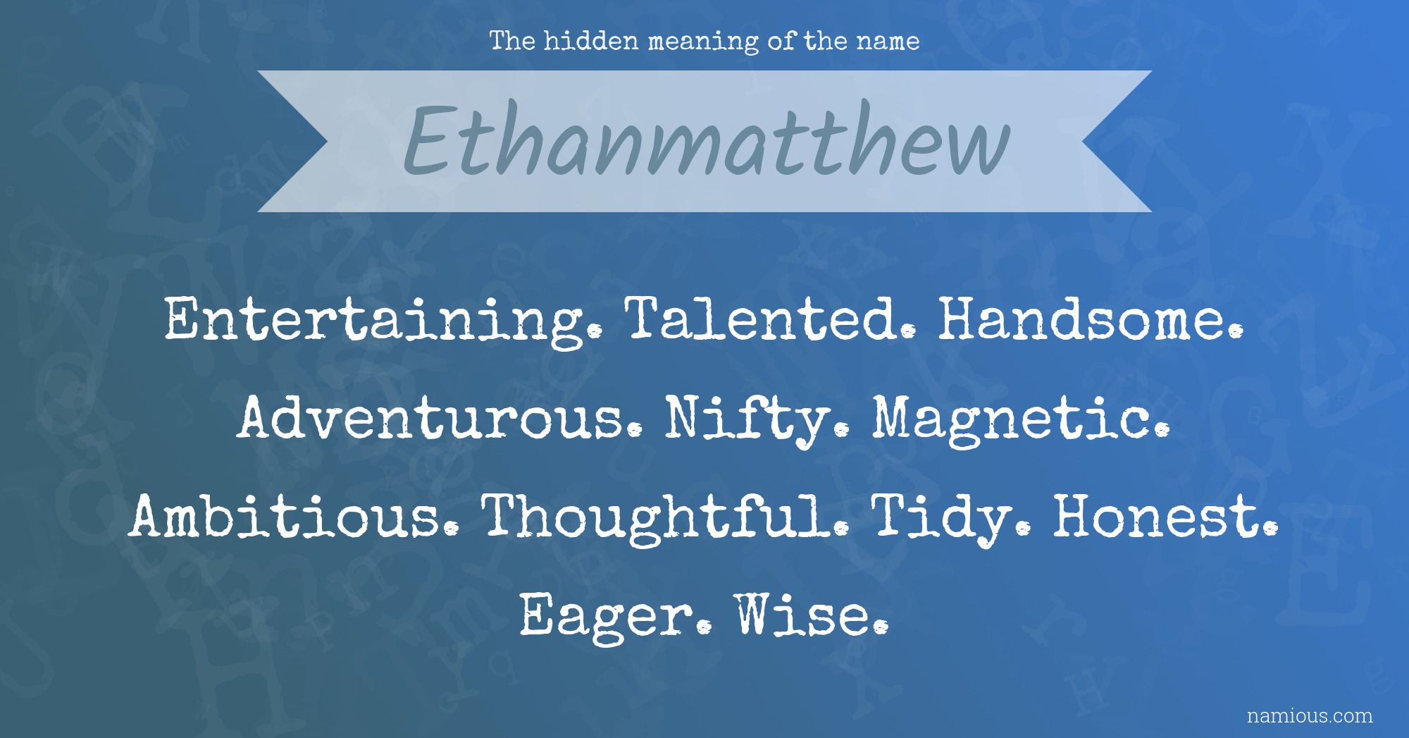 The hidden meaning of the name Ethanmatthew