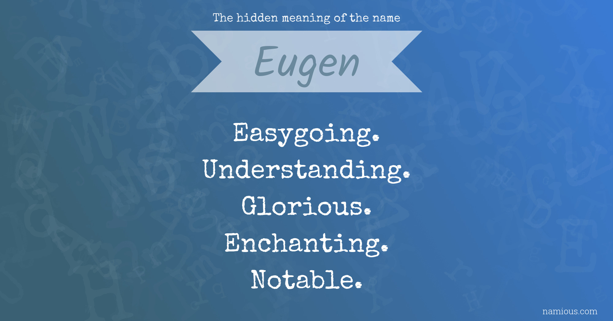 The hidden meaning of the name Eugen