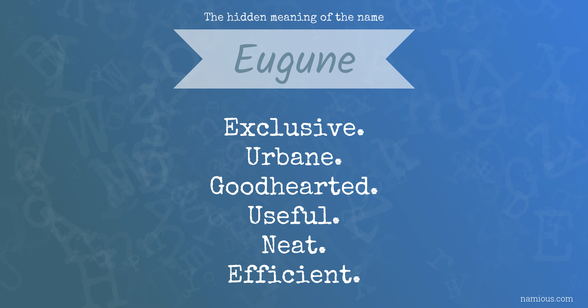 The hidden meaning of the name Eugune