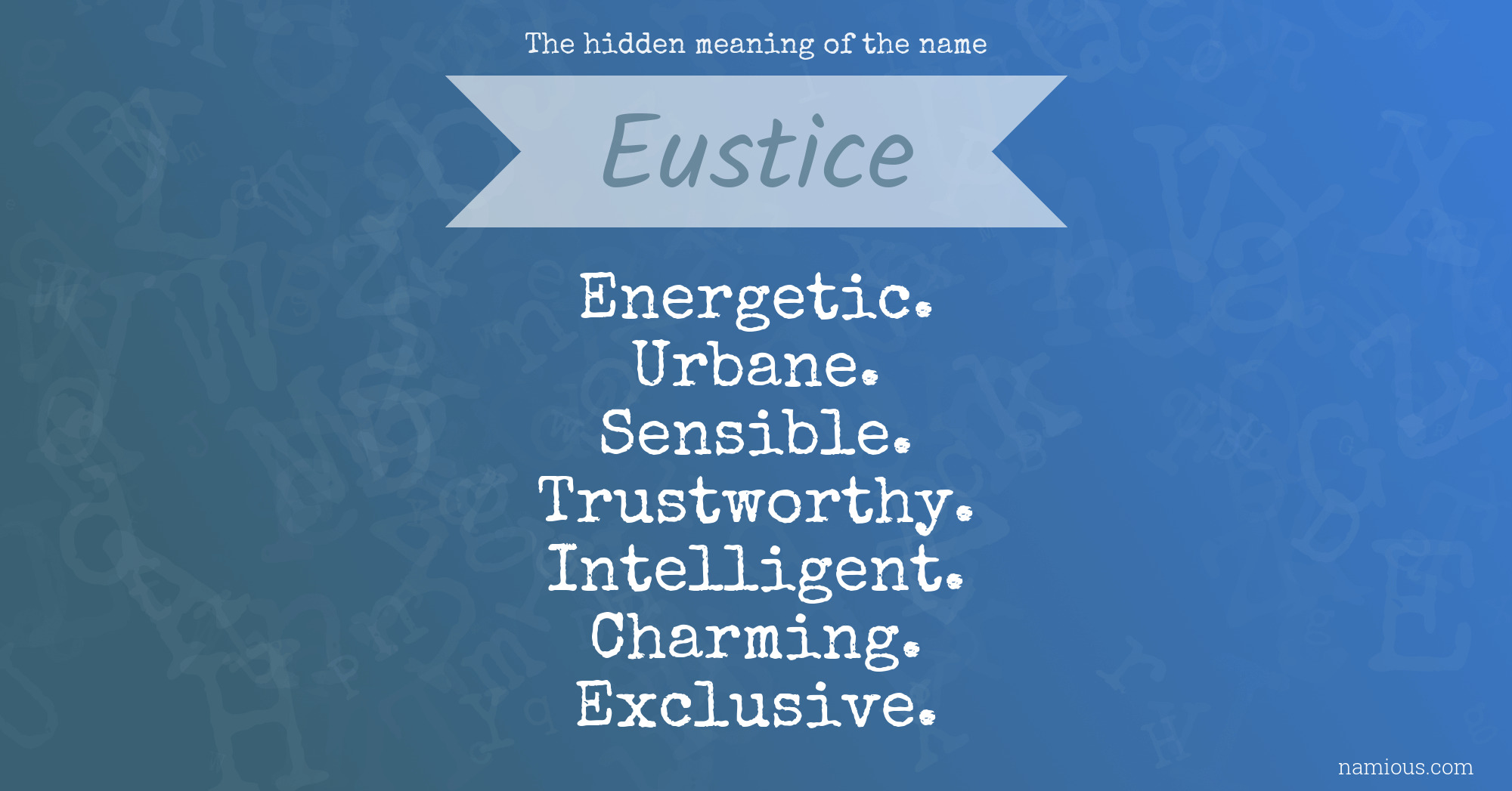 The hidden meaning of the name Eustice