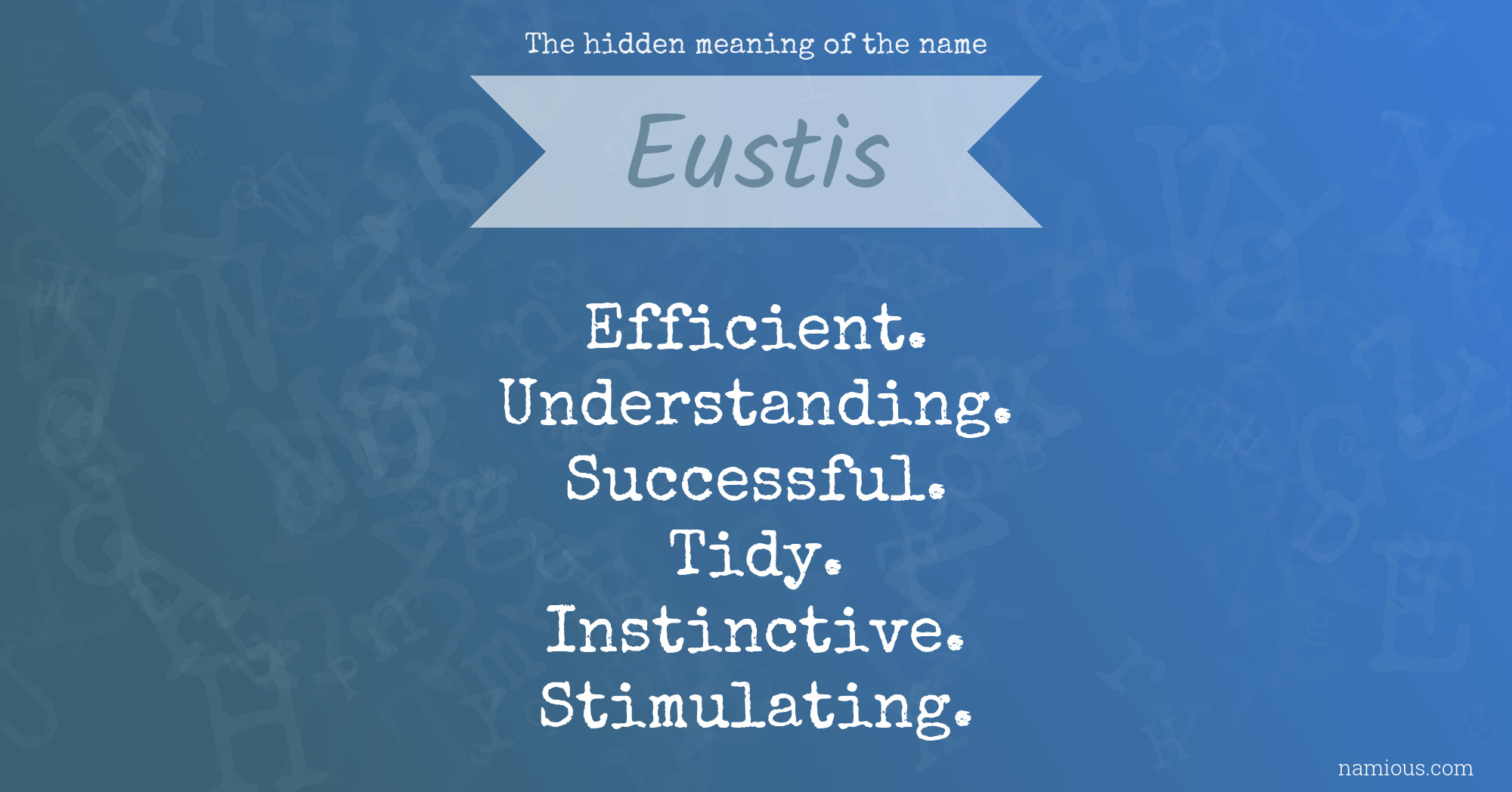 The hidden meaning of the name Eustis