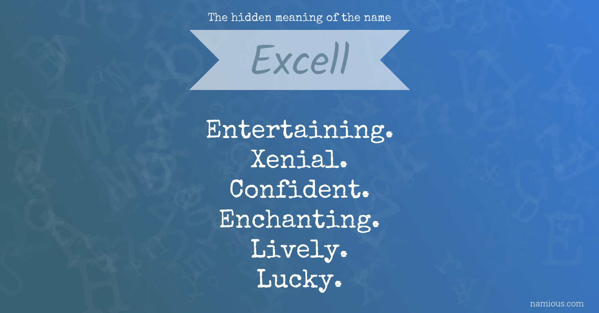 The hidden meaning of the name Excell