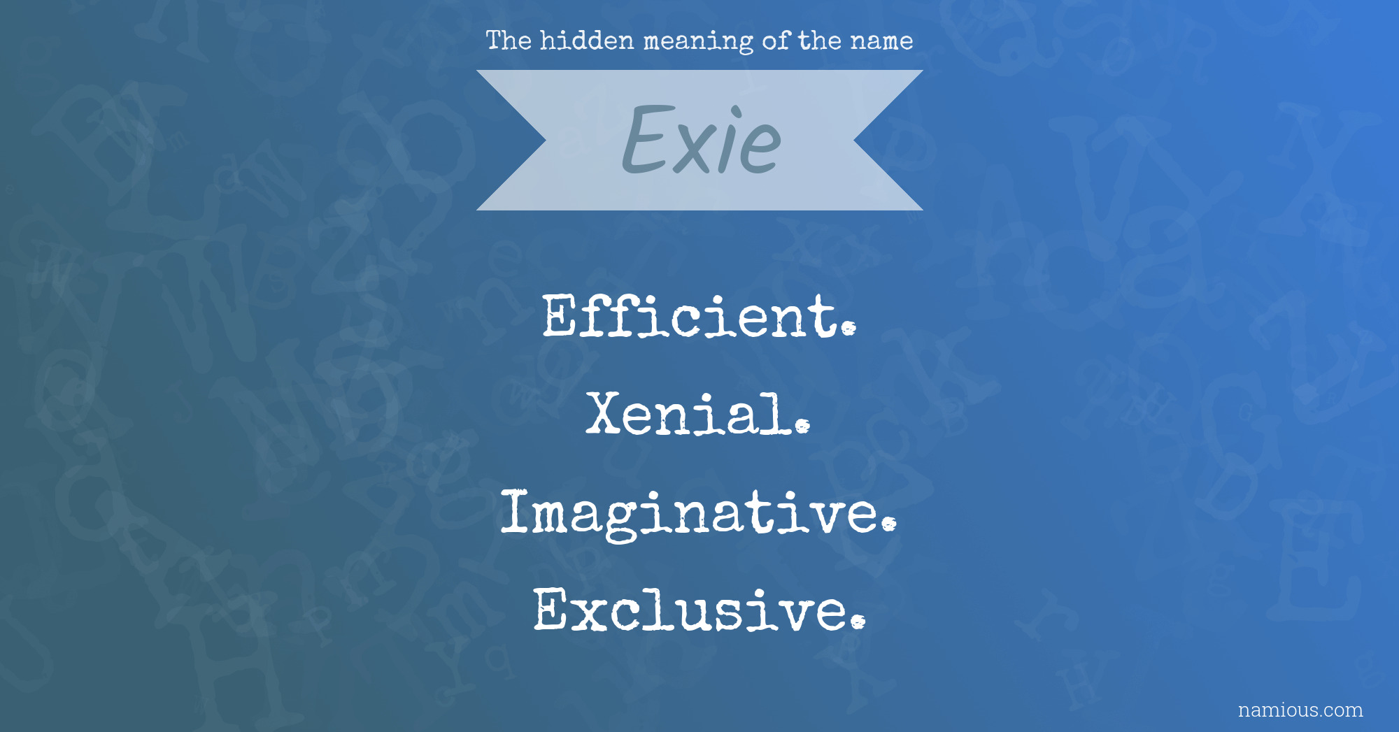 The hidden meaning of the name Exie