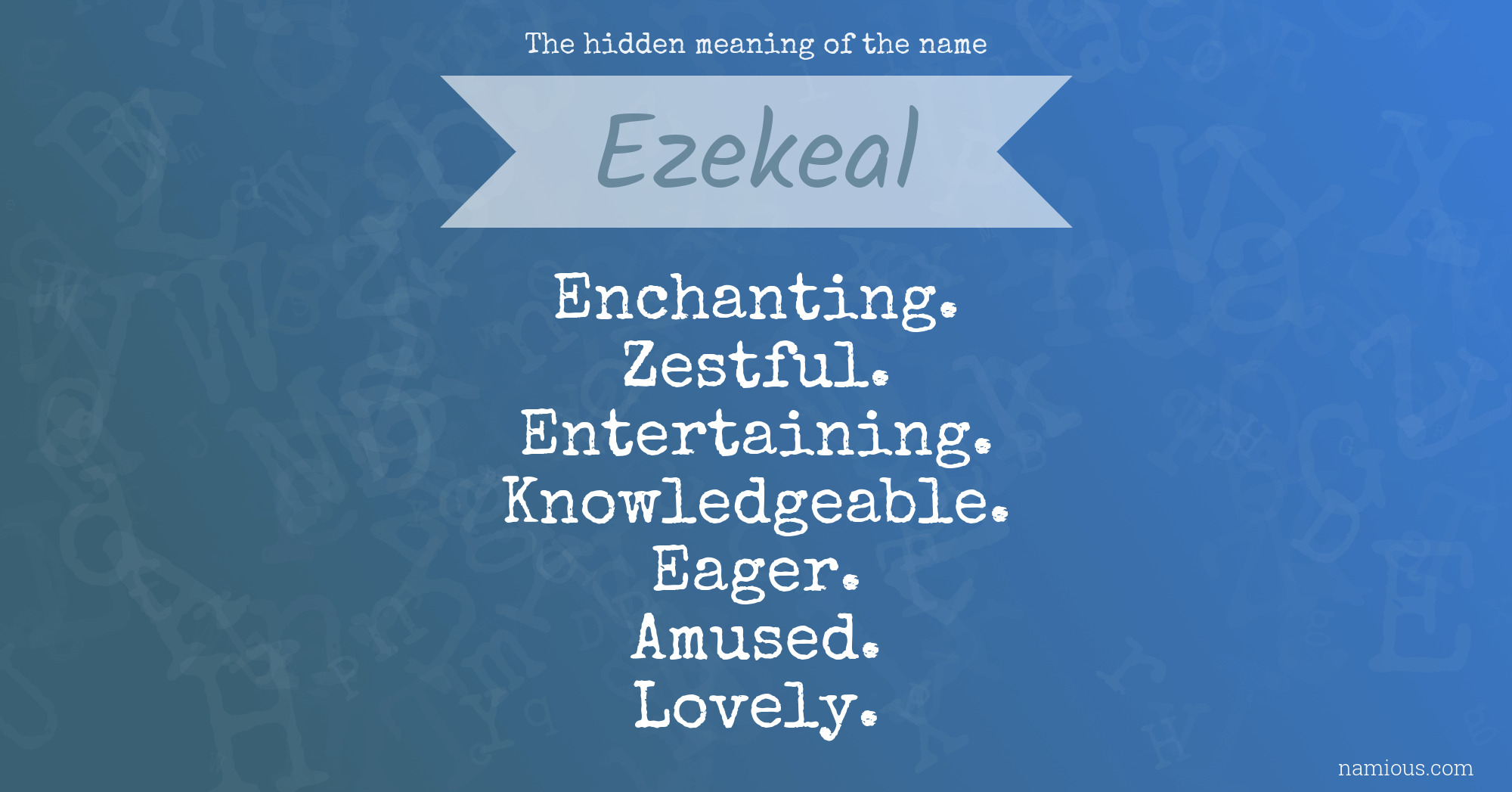 The hidden meaning of the name Ezekeal