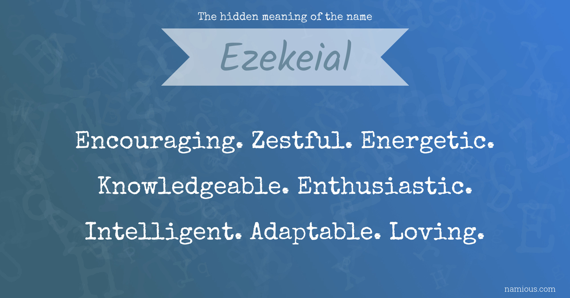 The hidden meaning of the name Ezekeial