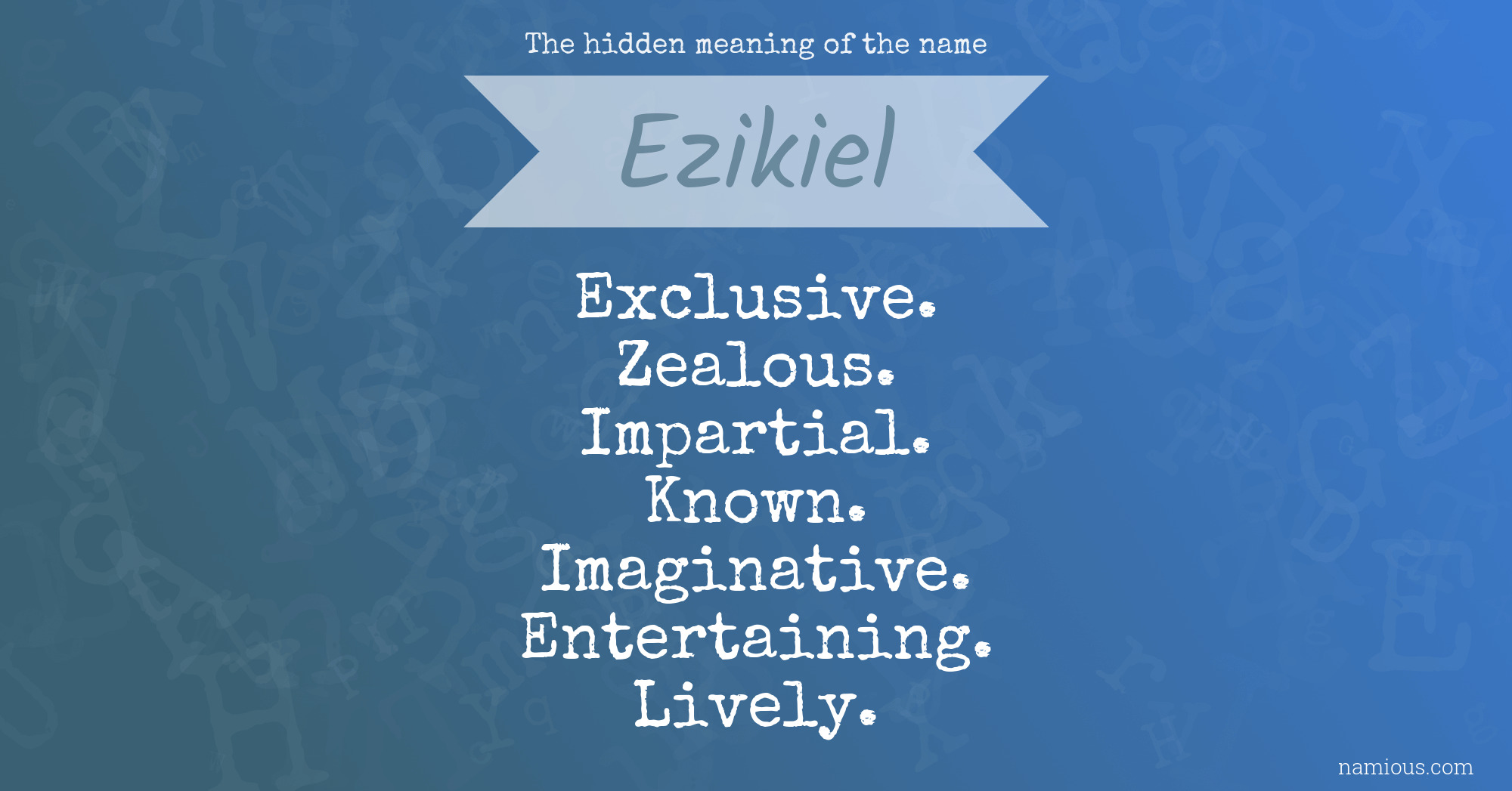 The hidden meaning of the name Ezikiel