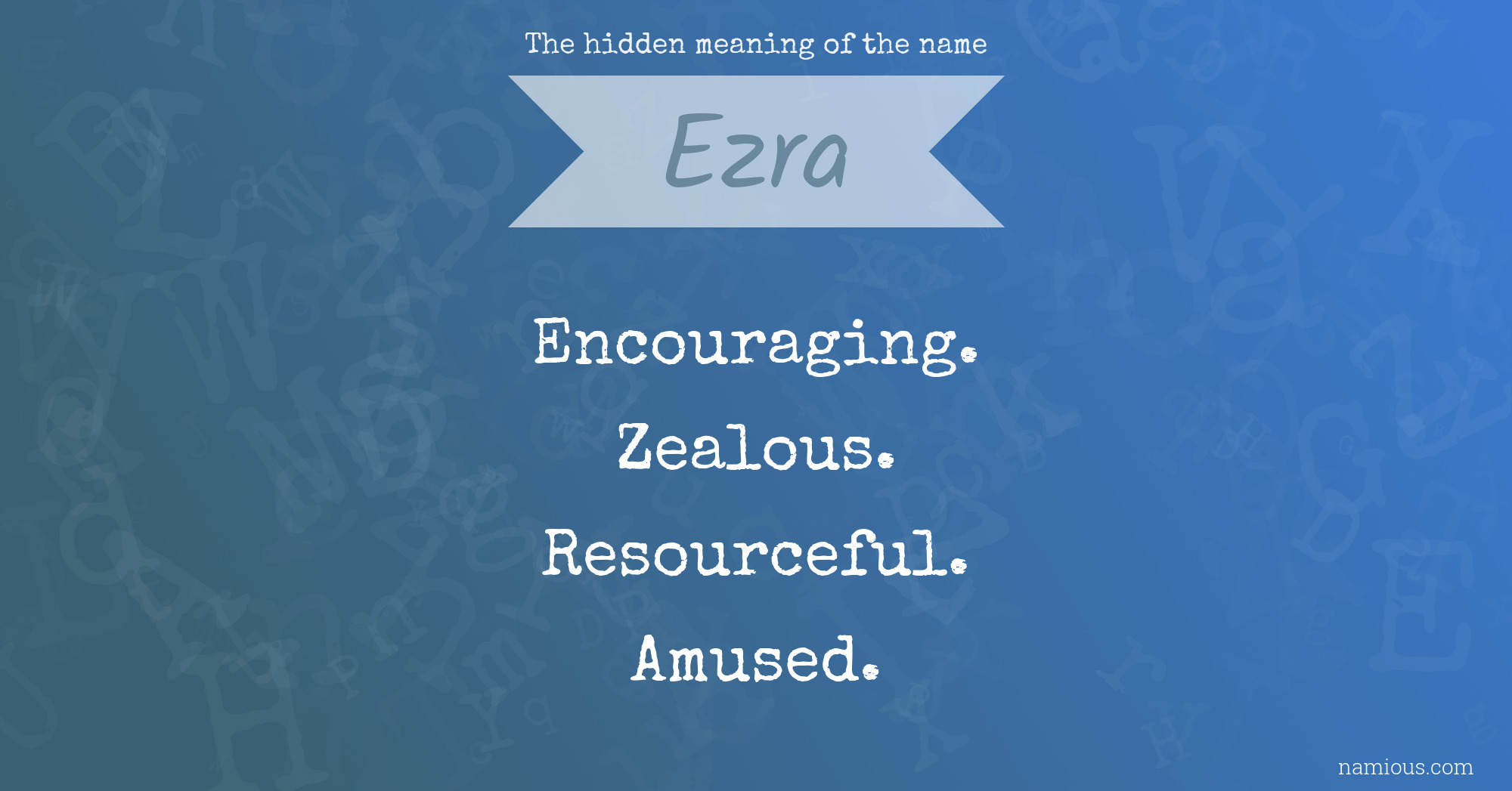 The hidden meaning of the name Ezra