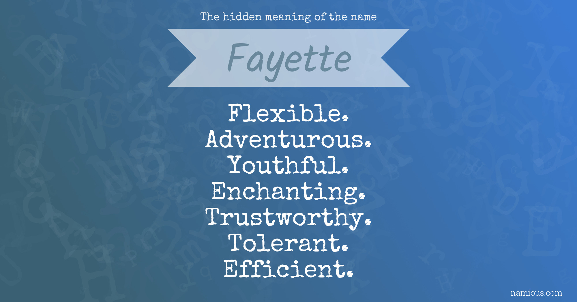 The hidden meaning of the name Fayette