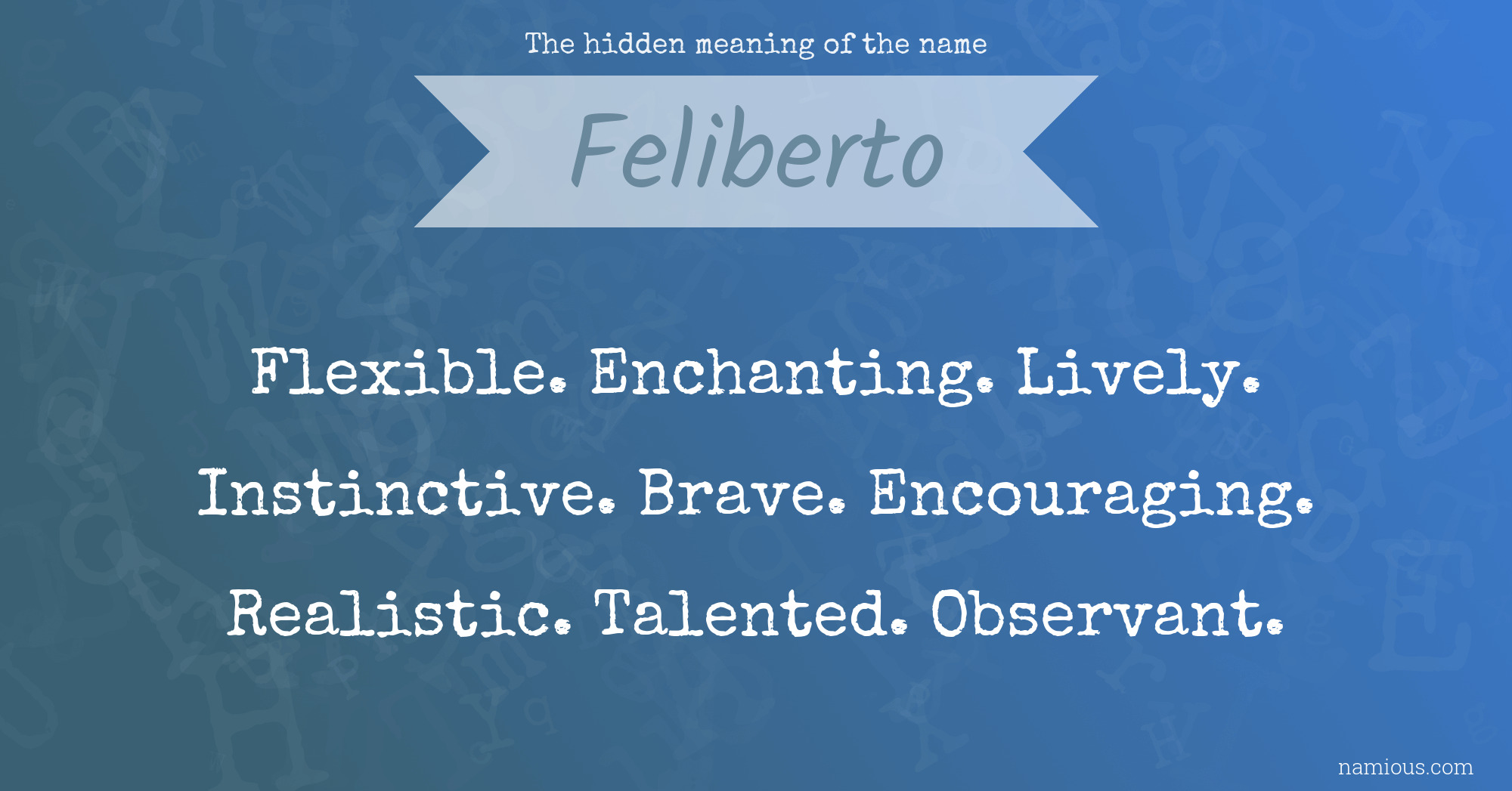 The hidden meaning of the name Feliberto