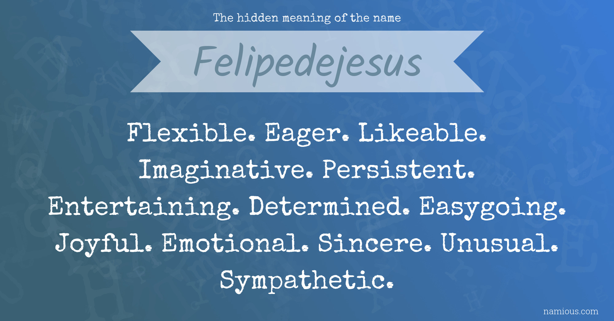 The hidden meaning of the name Felipedejesus