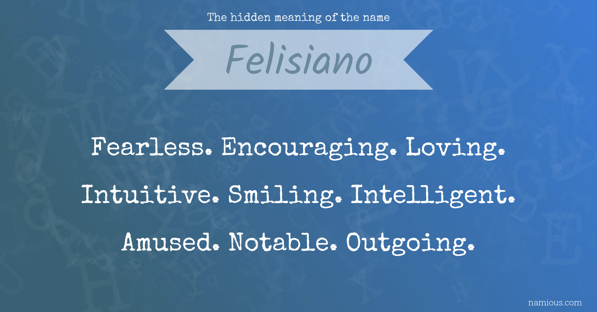 The hidden meaning of the name Felisiano