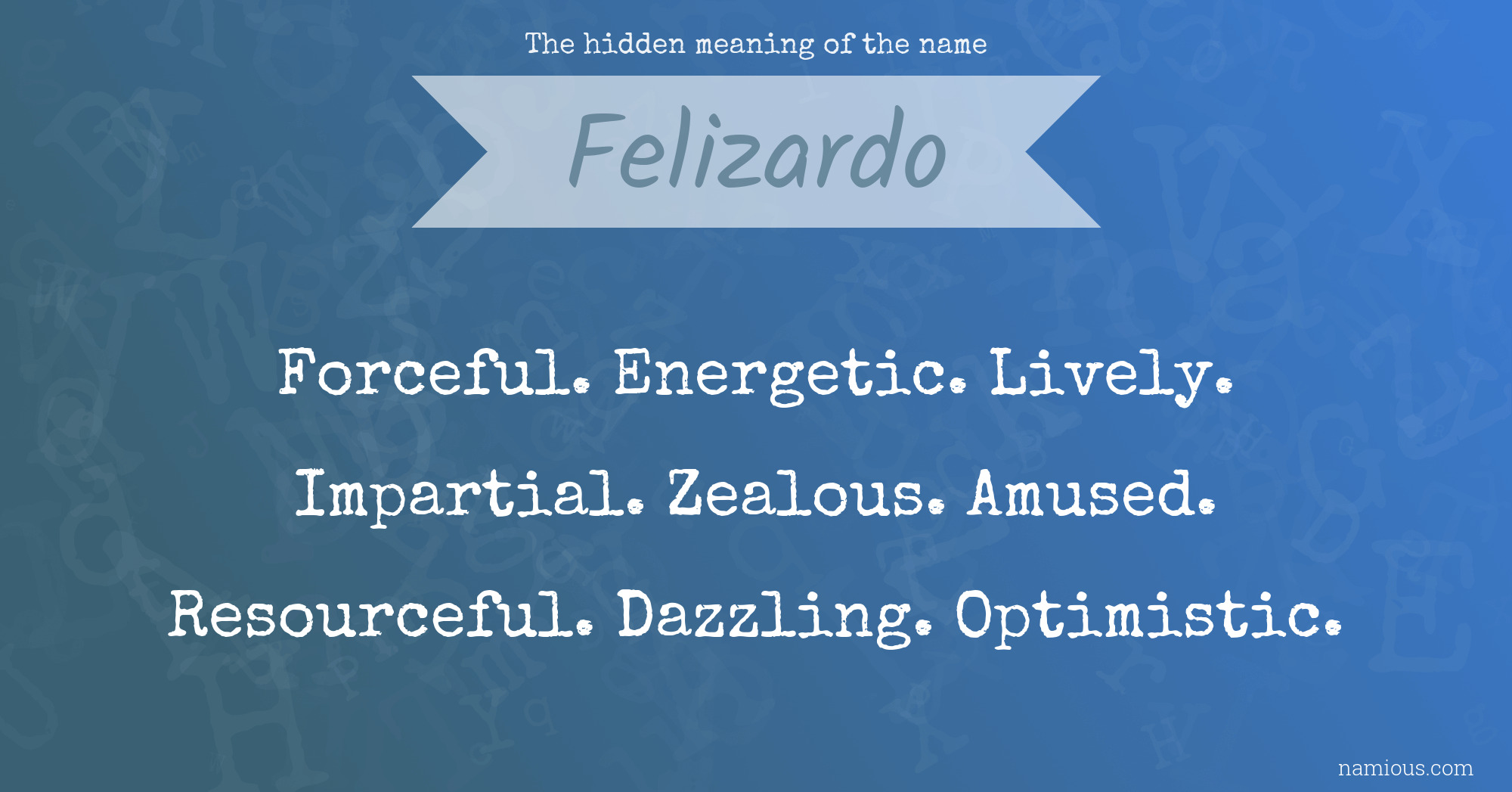 The hidden meaning of the name Felizardo