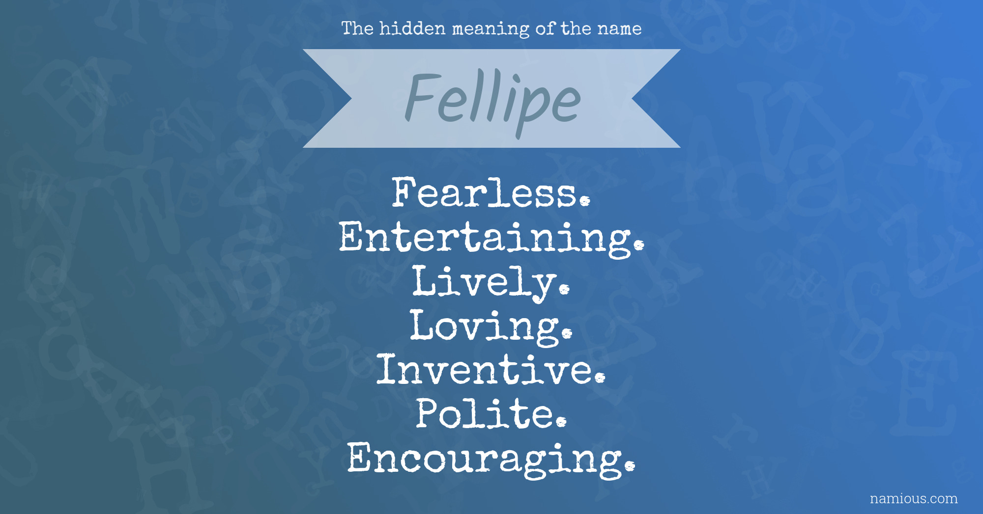 The hidden meaning of the name Fellipe