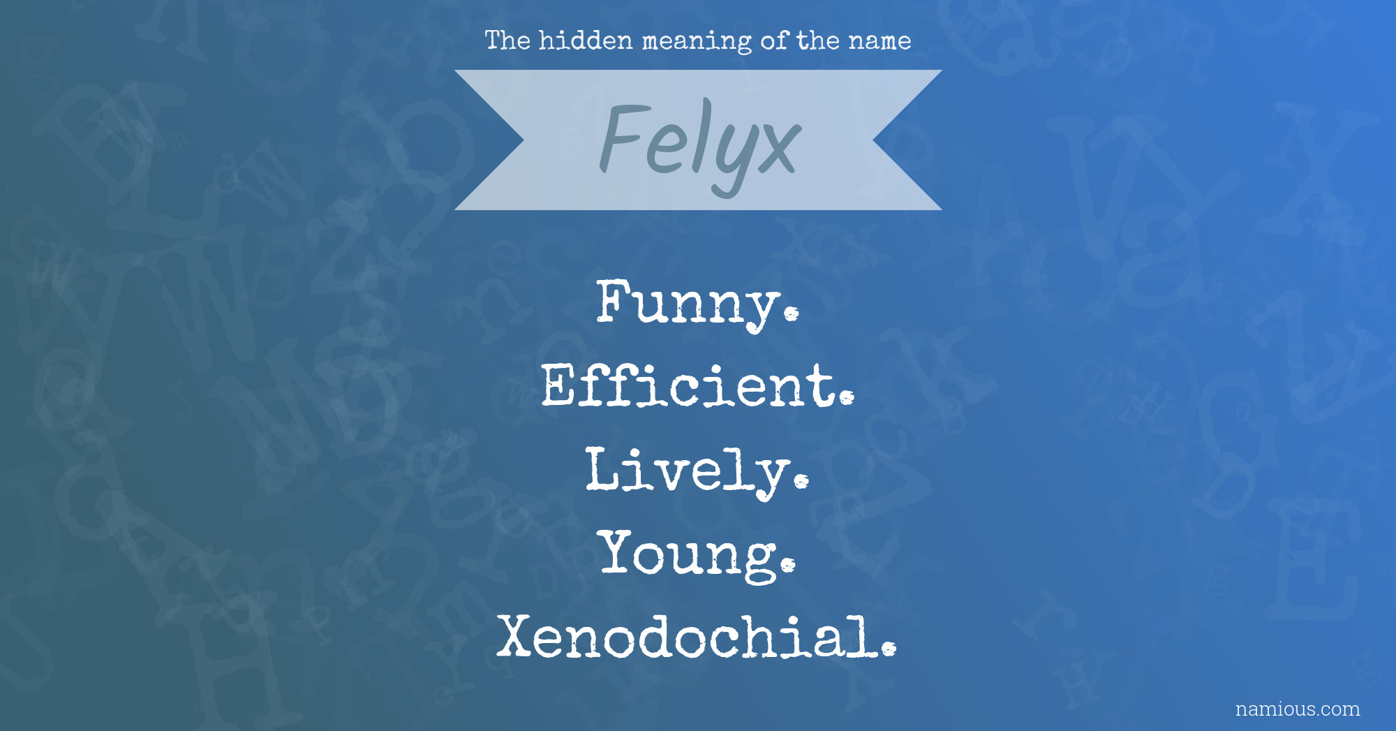 The hidden meaning of the name Felyx