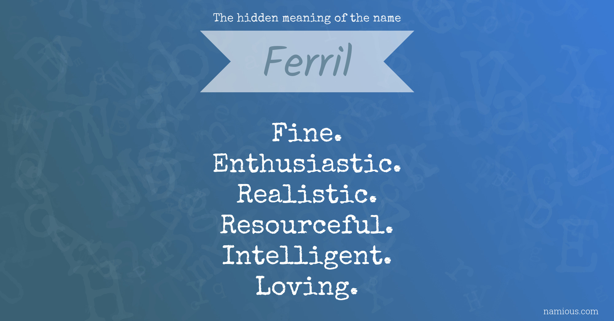 The hidden meaning of the name Ferril