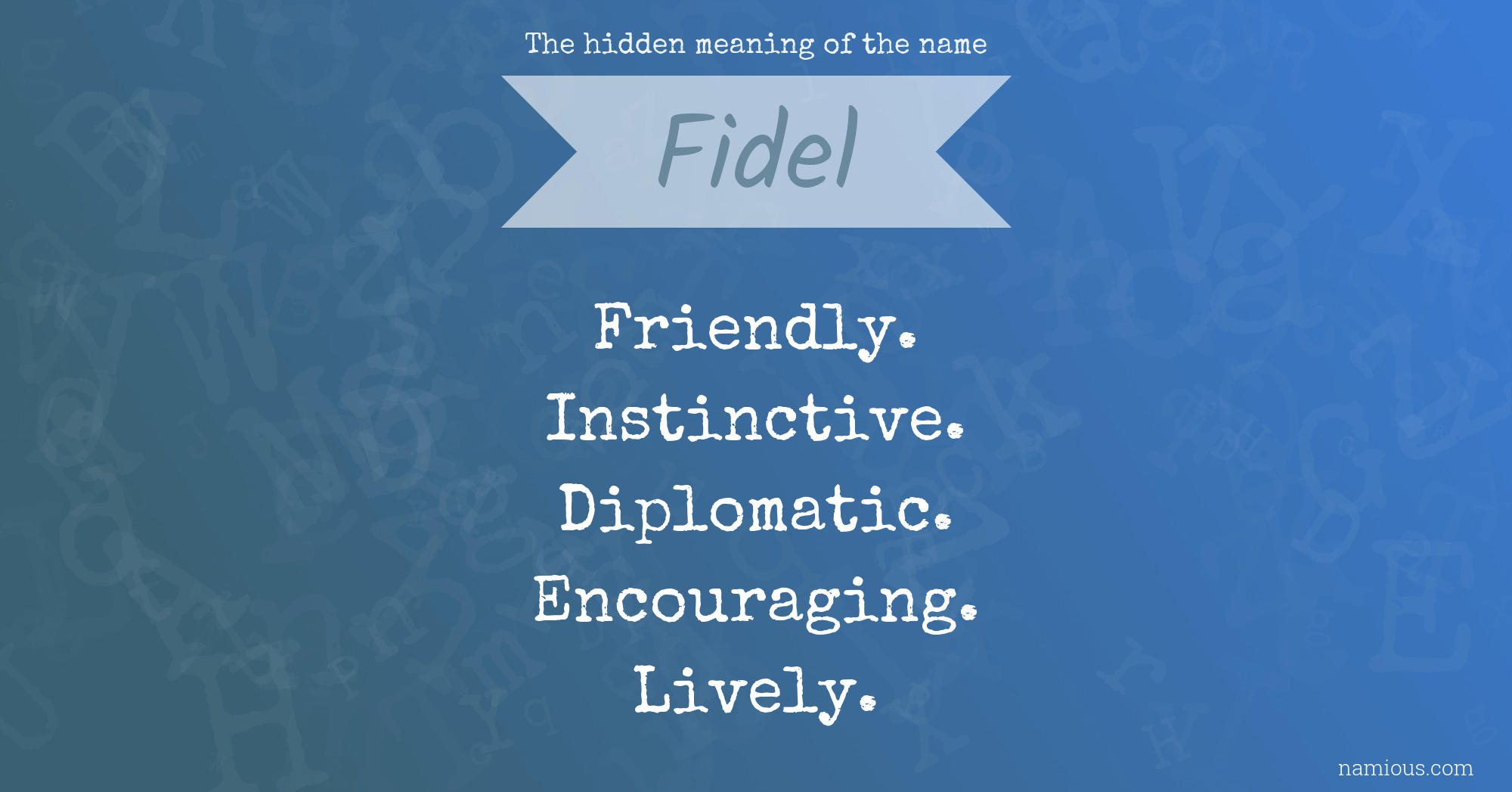 The hidden meaning of the name Fidel