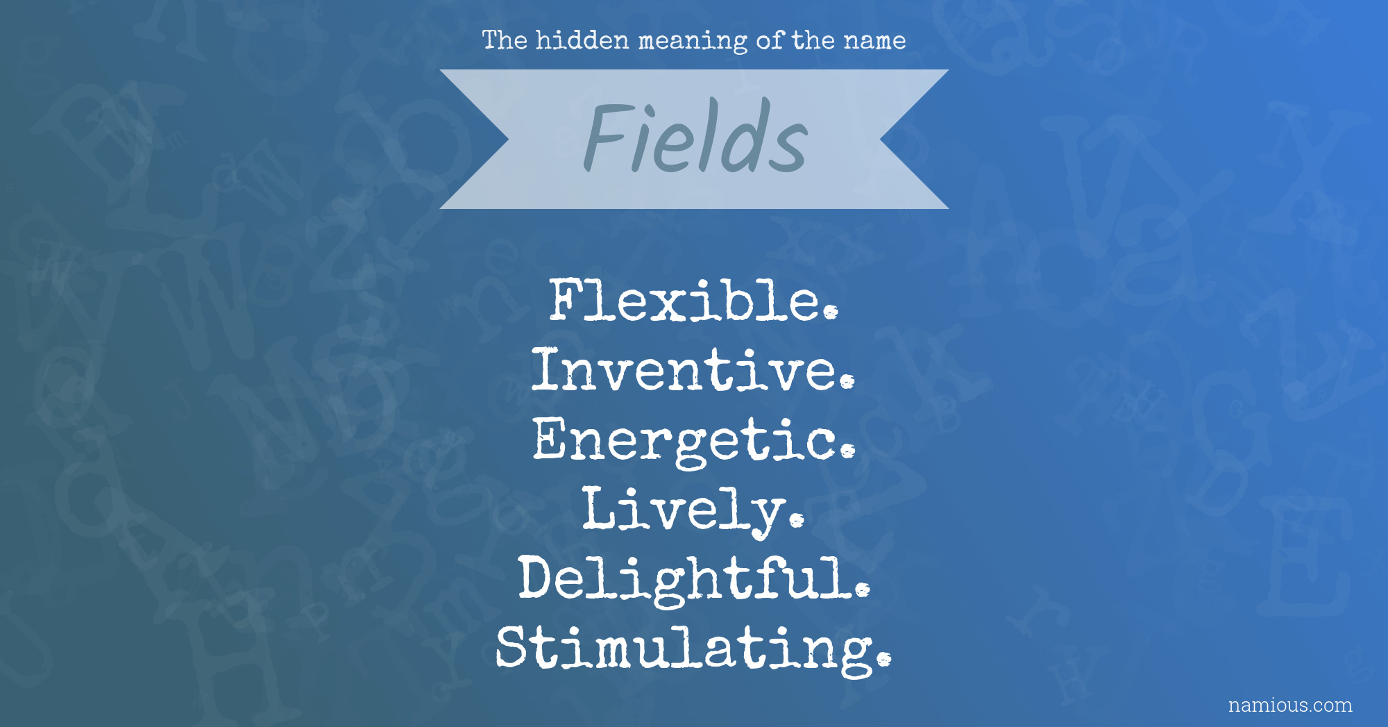 The hidden meaning of the name Fields