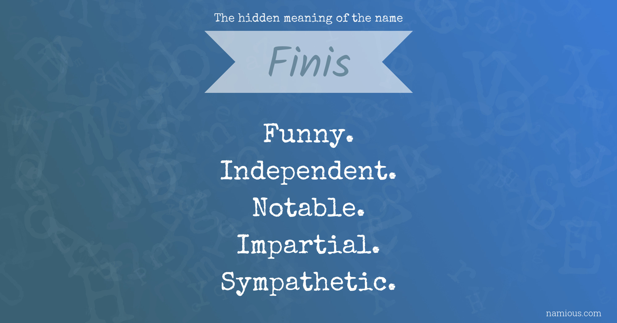 The hidden meaning of the name Finis