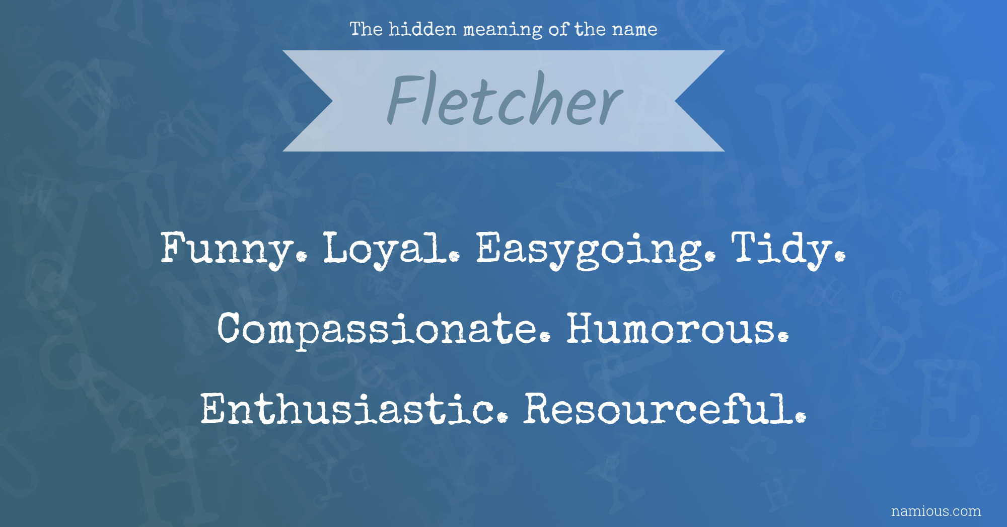 The hidden meaning of the name Fletcher