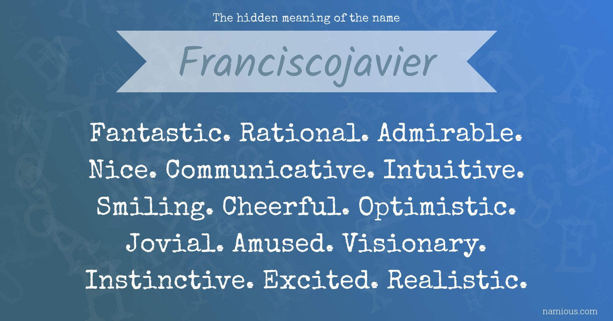 The hidden meaning of the name Franciscojavier