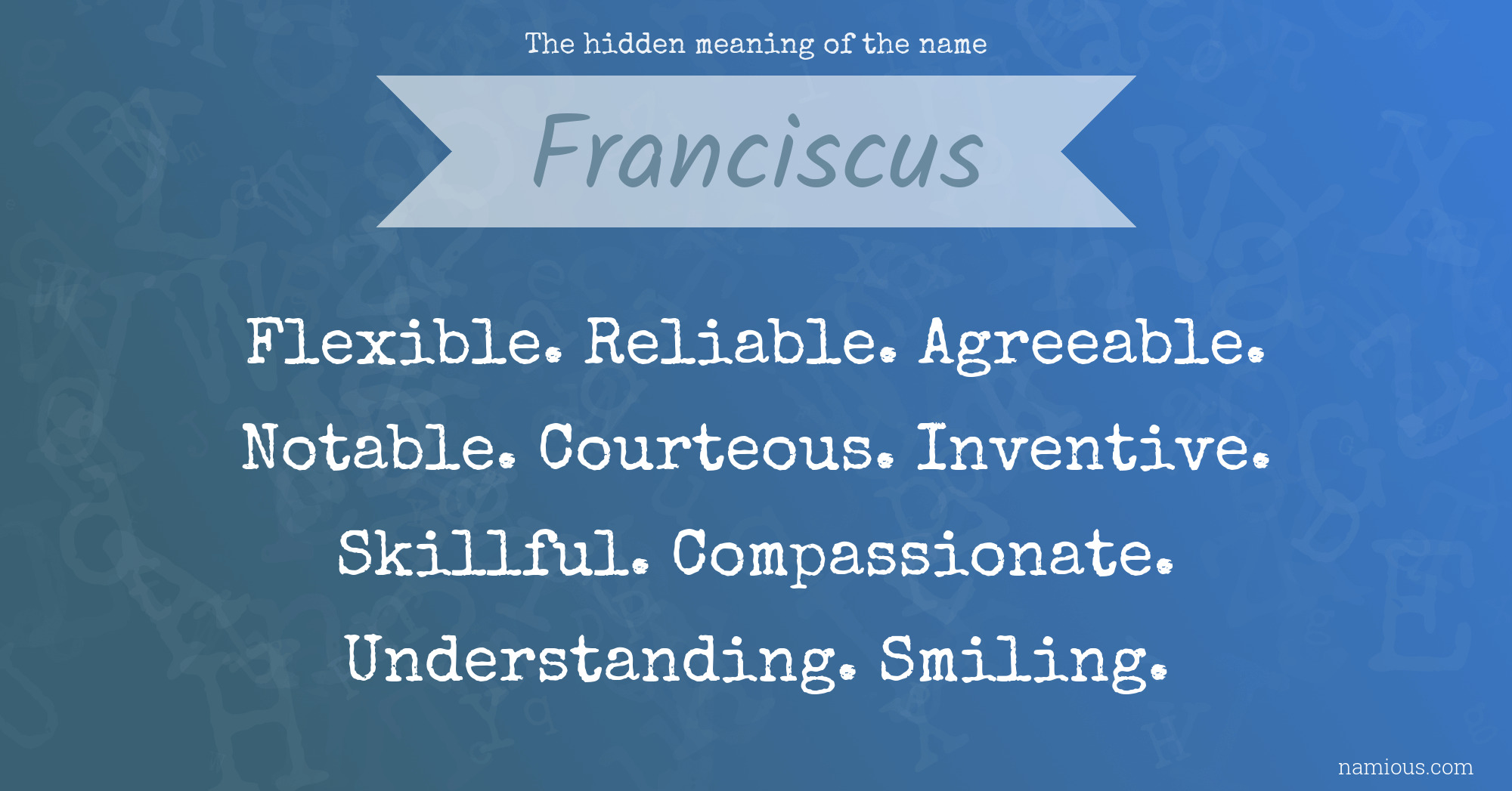 The hidden meaning of the name Franciscus