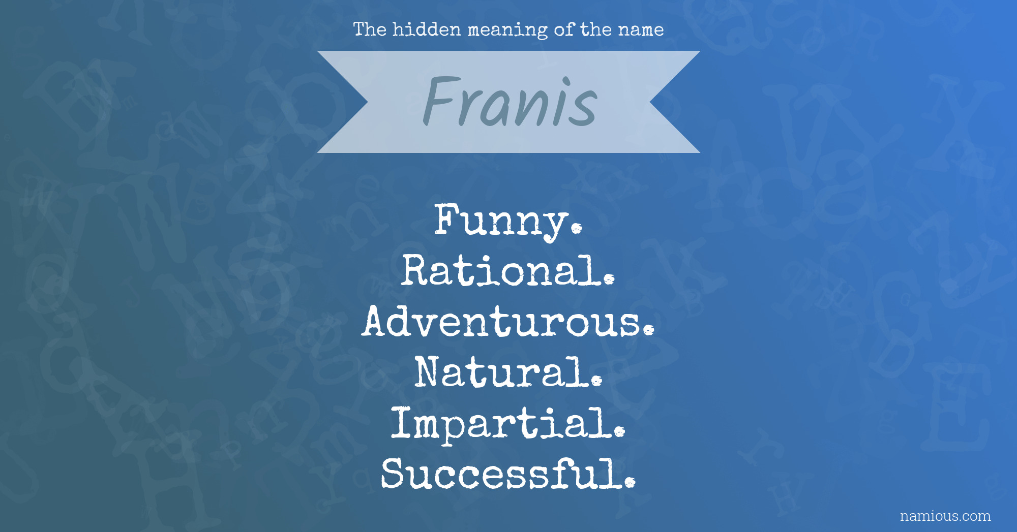 The hidden meaning of the name Franis