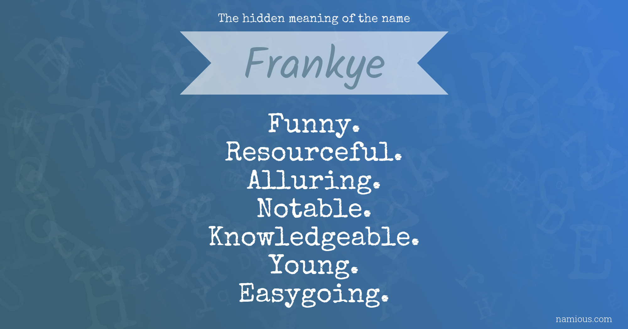 The hidden meaning of the name Frankye