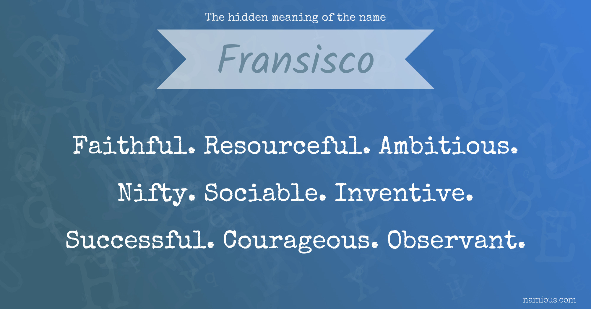 The hidden meaning of the name Fransisco