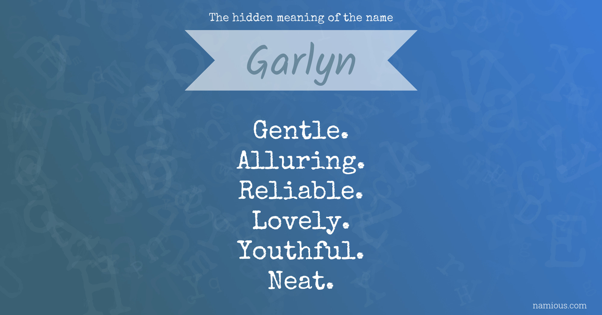 The hidden meaning of the name Garlyn