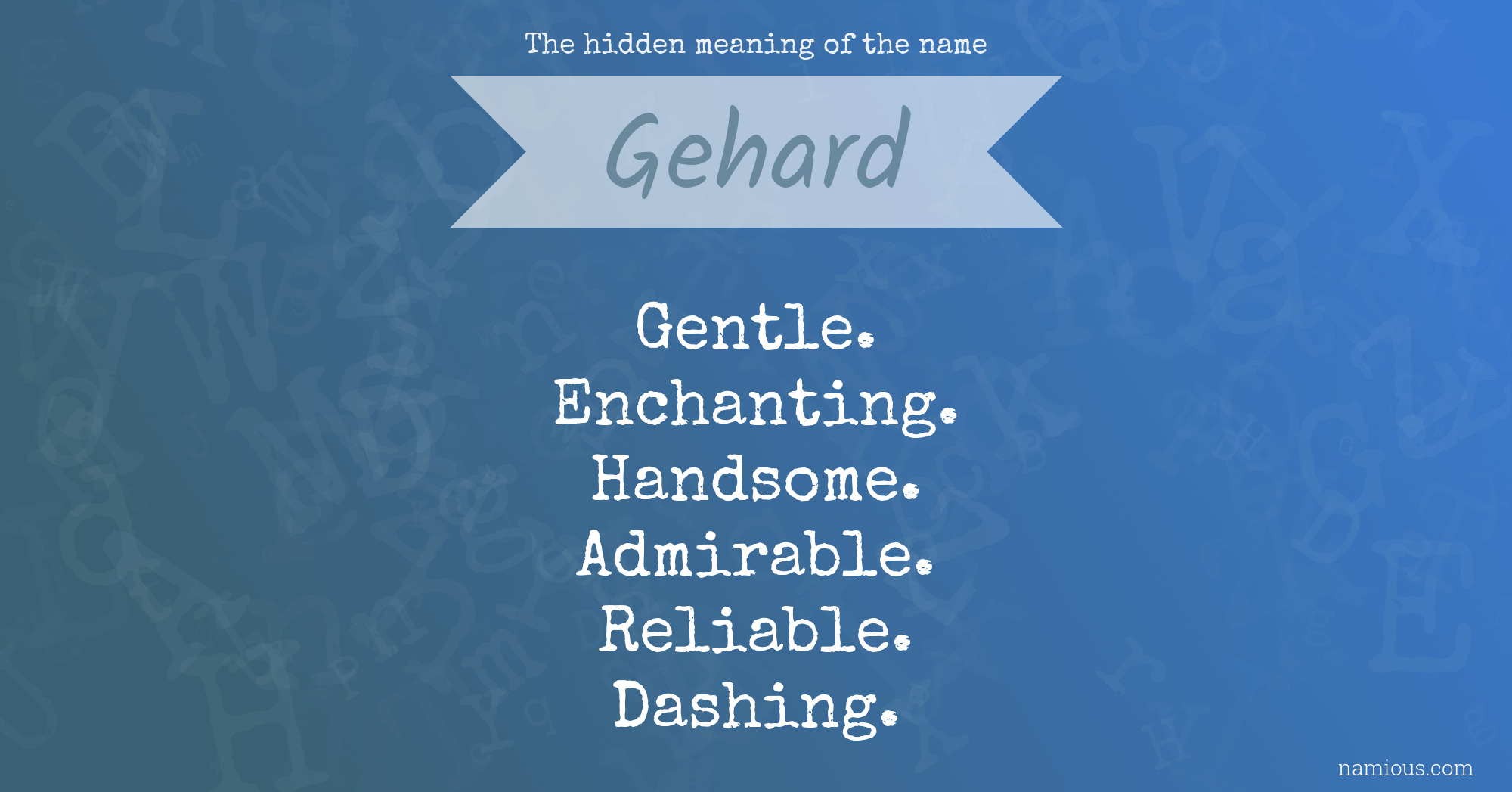 The hidden meaning of the name Gehard