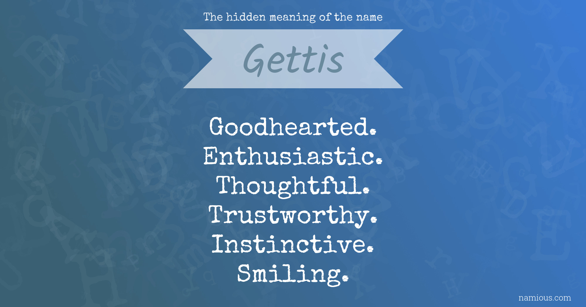 The hidden meaning of the name Gettis