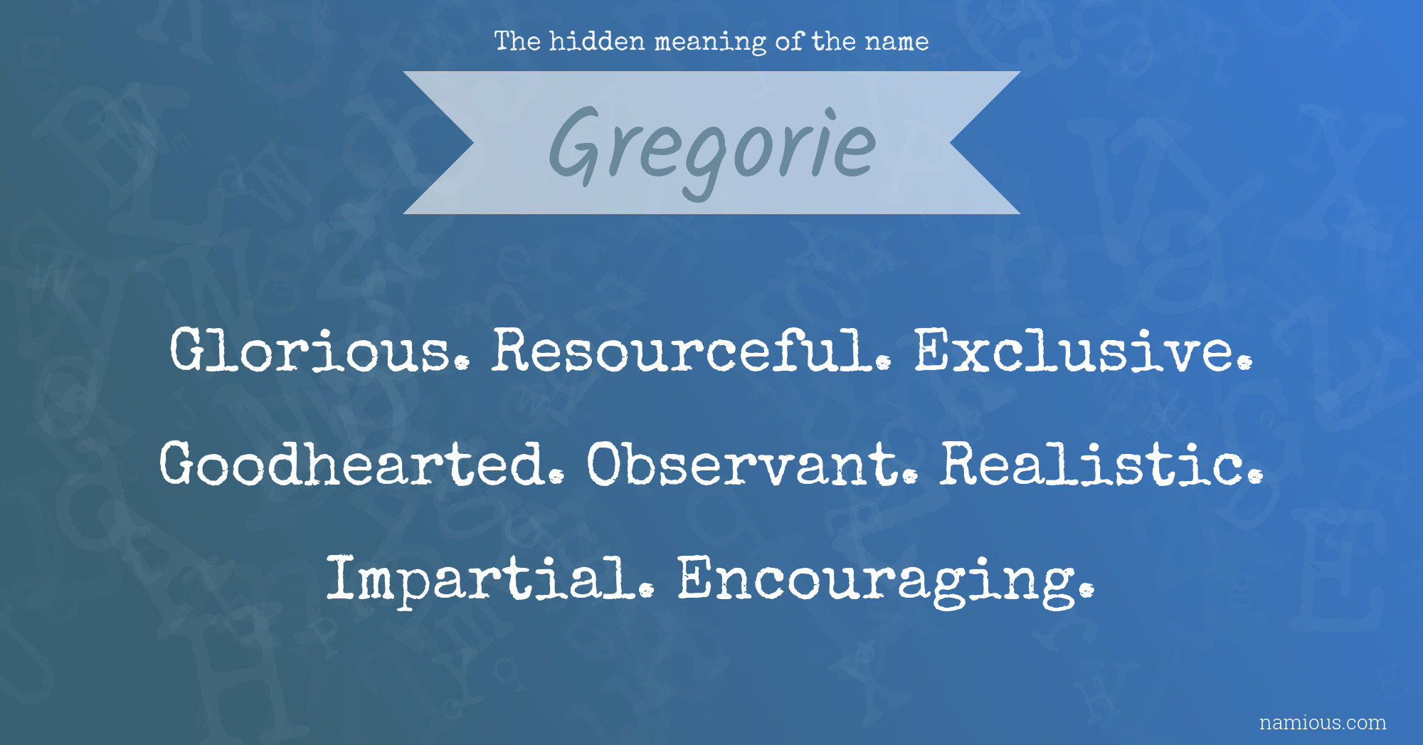 The hidden meaning of the name Gregorie