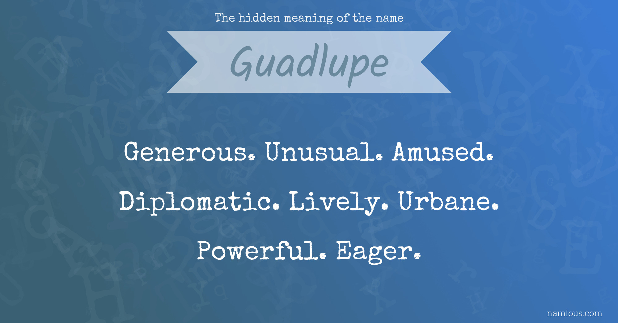 The hidden meaning of the name Guadlupe