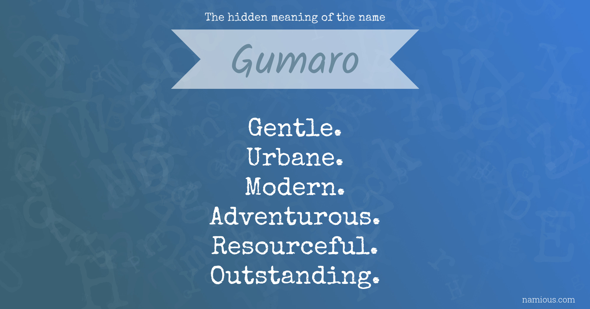 The hidden meaning of the name Gumaro