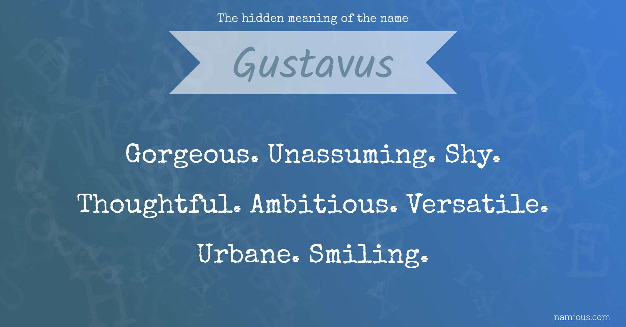 The hidden meaning of the name Gustavus
