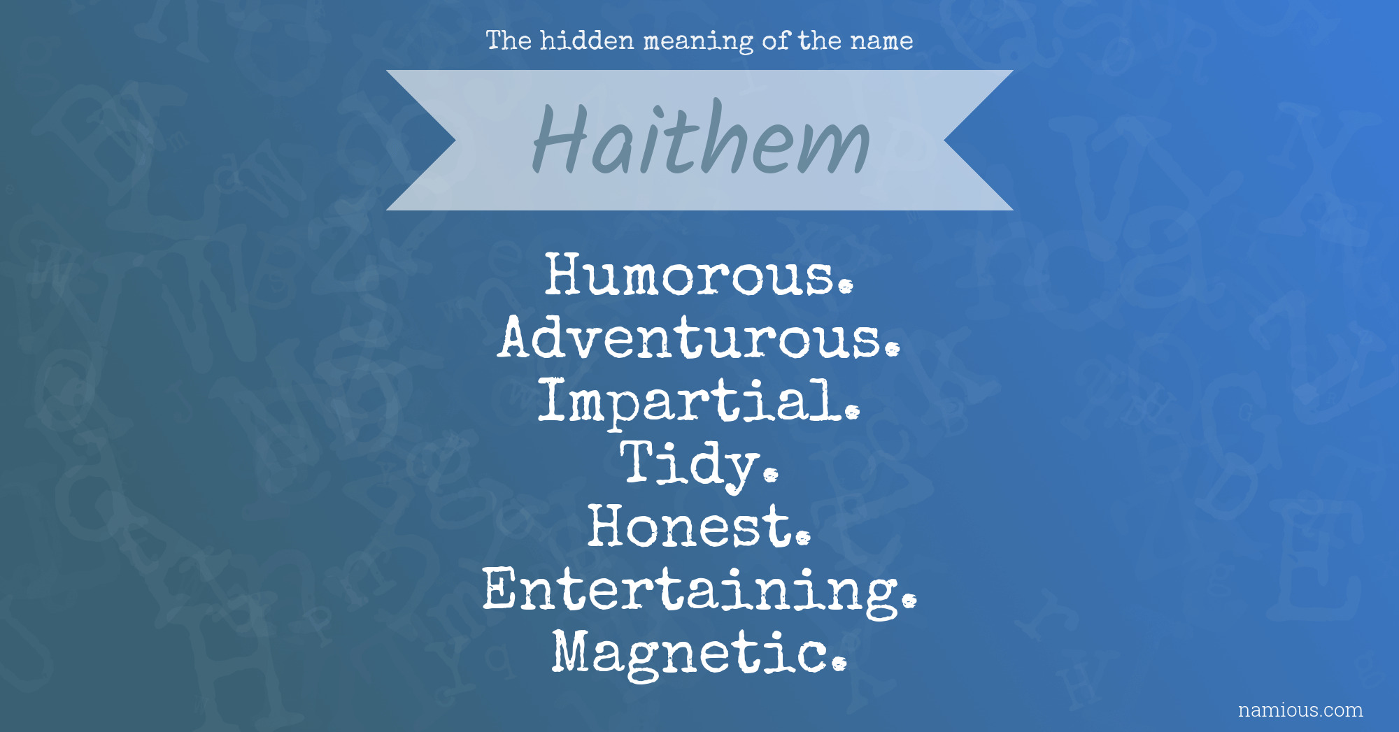 The hidden meaning of the name Haithem