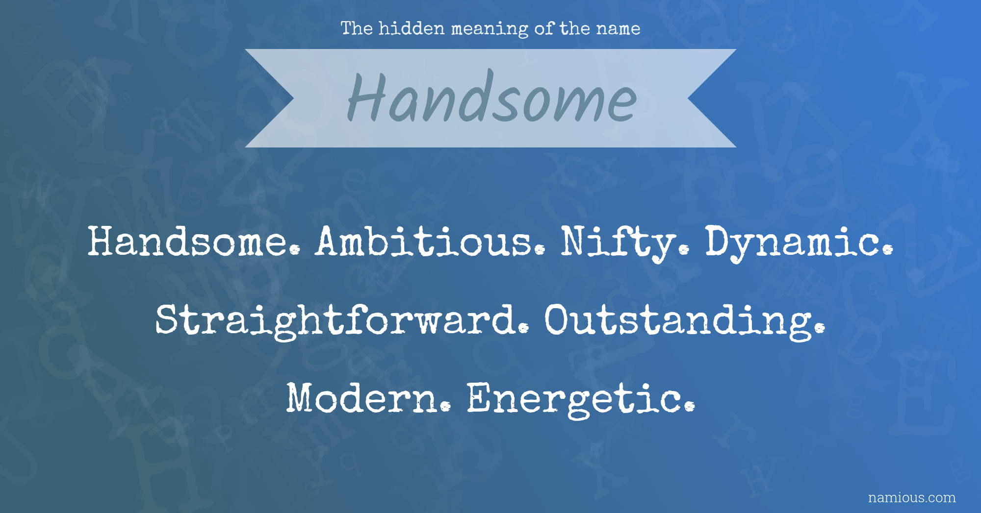 The hidden meaning of the name Handsome