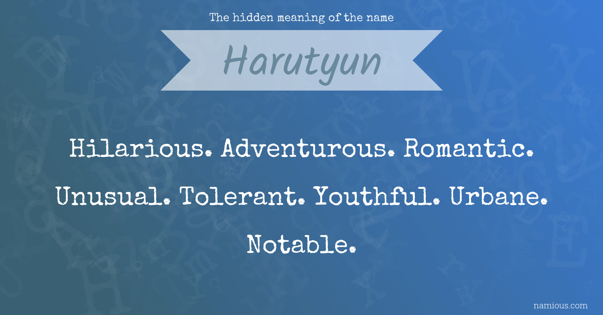 The hidden meaning of the name Harutyun