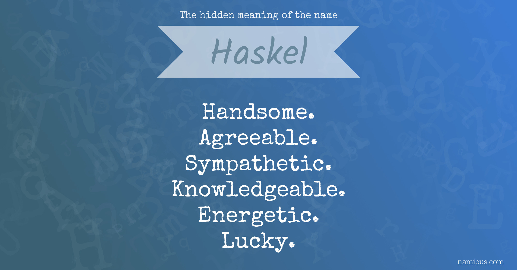 The hidden meaning of the name Haskel