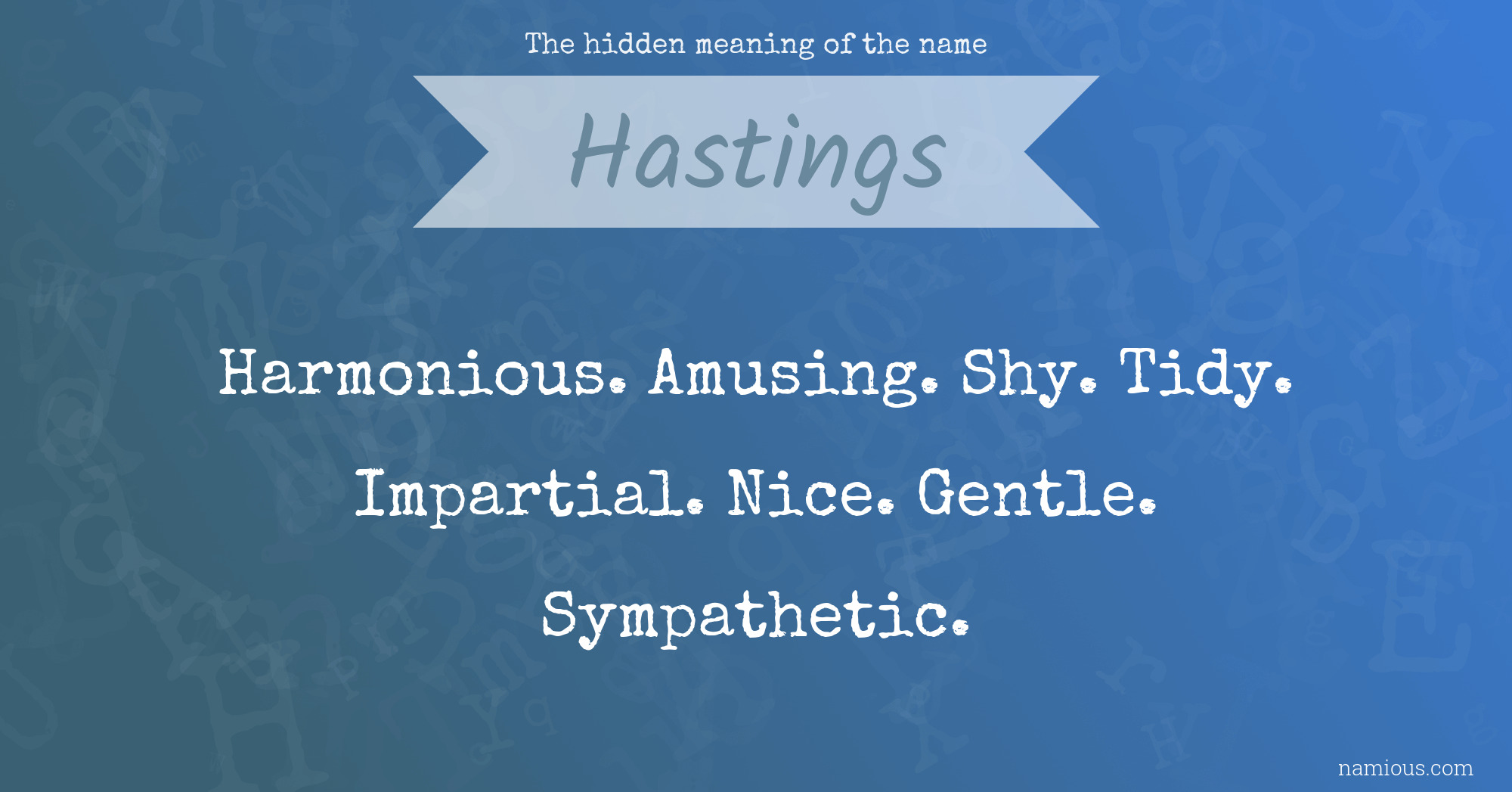 The hidden meaning of the name Hastings