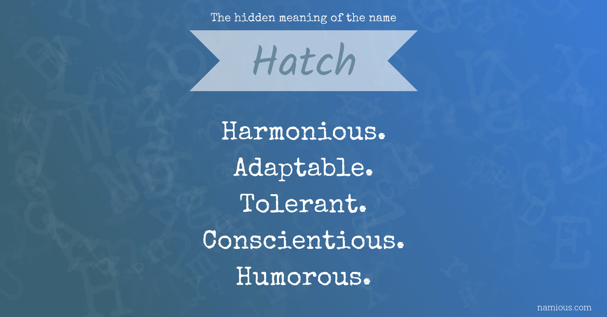 The hidden meaning of the name Hatch